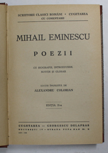 MIHAIL EMINESCU - POEZII , editie ingrijita de ALEXANDRU COLORIAN , CU BIOGRAFIE , INTRODUCERE , NOTITE SI GLOSAR , 1942