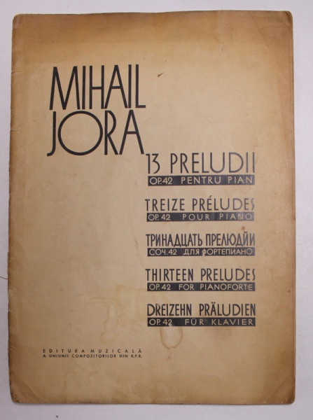 MIHAIL JORA - 13 PRELUDII OPUS 42 PENTRU PIAN , 1963, PREZINTA INSEMNARI CU CREIONUL *
