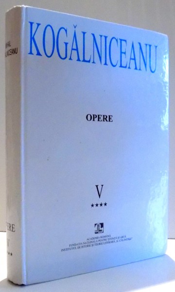 MIHAIL KOGALNICEANU, OPERE V, ORATORIE III, 1878-1891, PARTEA A IV-A 1886-1889 , 2003