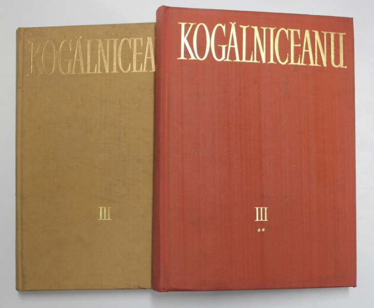 MIHAIL KOGALNICEANU , OPERE , VOLUMUL III - ORATORIE , 1856 - 1864 , PARTILE I si II , 1983  - 1987