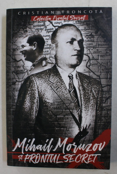 MIHAIL MORUZOV SI FRONTUL SECRET de CRISTIAN TRONCOTA , 2020