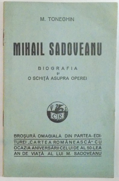 MIHAIL SADOVEANU. BIOGRAFIA SI O SCHITA ASUPRA OPEREI de M. TONEGHIN  1930