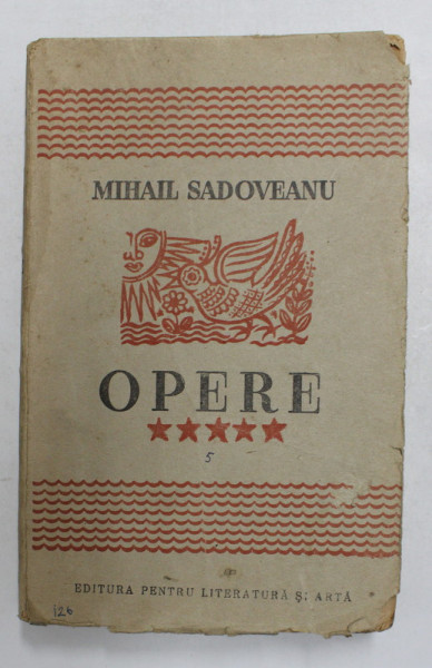 MIHAIL SADOVEANU - OPERE , VOLUMUL V - 1904 -1917 , APARUTA 1948