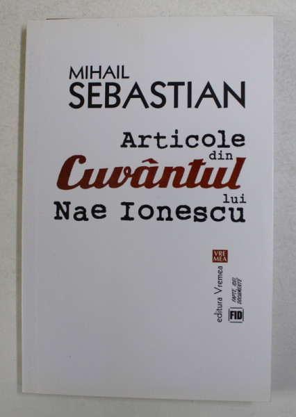 MIHAIL SEBASTIAN - ARTICOLELE DIN ' CUVANTUL ' LUI NAE IONESCU , 2016