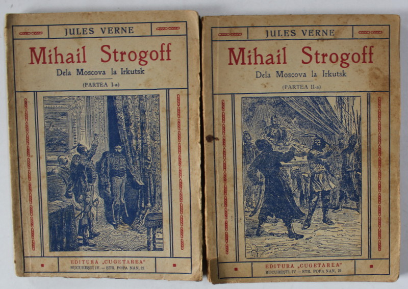 MIHAIL STROGOFF , DELA MOSCOVA LA IRKUTSK de JULES VERNE , VOLUMELE I - II , EDITIE INTERBELICA