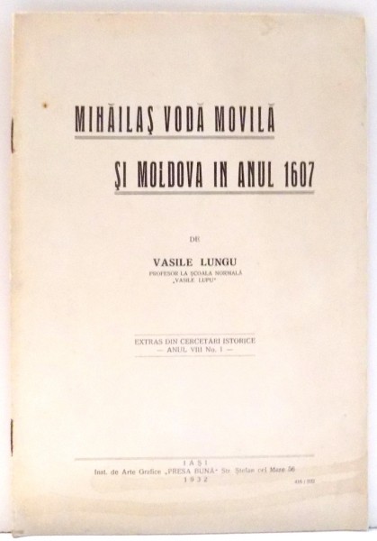 MIHAILAS VODA MOVILA SI MOLDOVA IN ANUL 1607 de VASILE LUNGU , 1932 DEDICATIE*