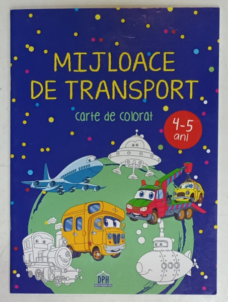 MIJLOACE DE TRANSPORT , CARTE DE COLORAT , 4 -5 ANI , 2021