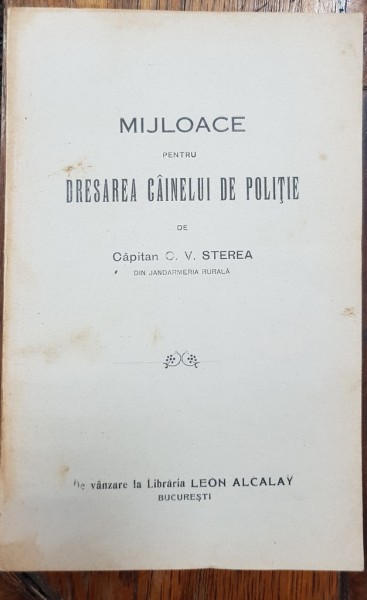 MIJLOACE PENTRU DRESAREA CAINELUI DE POLITIE de CAPITAN C. V. STEREA - BUCURESTI