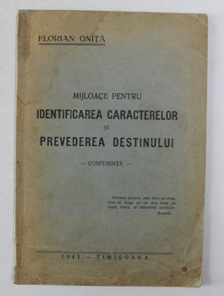 MIJLOACE PENTRU IDENTIFICAREA CARACTERELOR SI PREVEDEREA DESTINULUI - CONFERINTA de FLORIAN ONITA , 1941 , DEDICATIE *