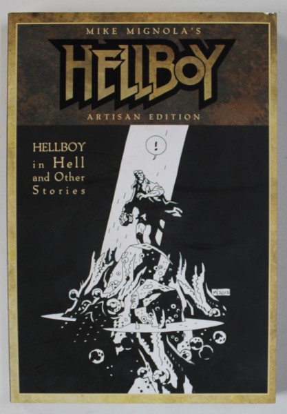 MIKE MIGNOLA'S HELLBOY , ARTISAN EDITION  : HELLBOY IN HELL AND OTHER STORIES , 2022, BENZI DESENATE *