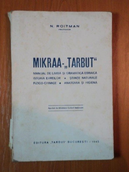 MIKRAA TARBUT MANUAL DE LIMBA SI GRAMATICA EBRAICA de N. ROITMAN , 1945