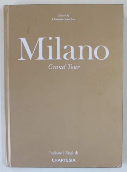MILANO , GRAND TOUR , edited by CHRISTIAN RONCHIN , EDITIE IN ITALIANA  SI ENGLEZA , 2023, PREZINTA HALOURI DE APA *