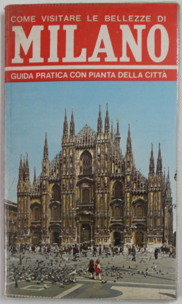 MILANO , GUIDA PRATICA CON PIANTA DELLA CITTA , 48 ILLUSTRAZIONI  COLORI , 28 IN BIANCO - NERO , 1976