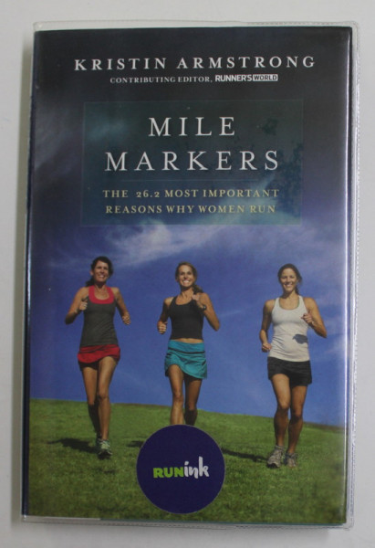 MILE MARKERS - THE 26.2 MOST IMPORTANT REASONS WHY WOMEN RUN by KRISTIN ARMSTRONG , 2011