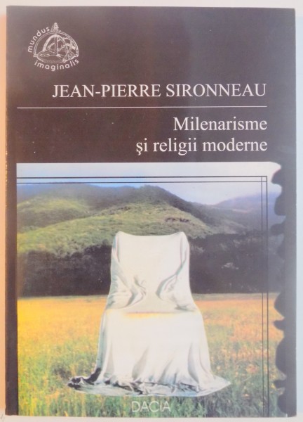 MILENARISME SI RELIGII MODERNE de JEAN PIERRE SIRONNEAU , 2006