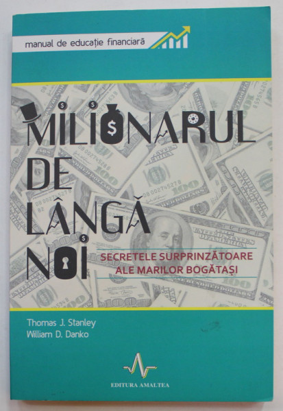 MILIONARUL DE LANGA NOI de THOMAS J. STANLEY si WILLIAM D. DANKO , SECRETELE SURPRINZATOARE ALE MARIOR BOGATASI , ANII ' 90