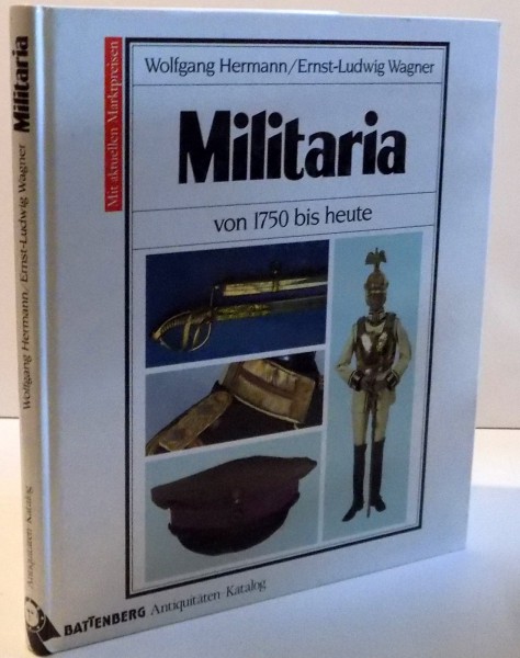 MILITARIA , VON 1750 BIS HEUTE von WOLFGANG HERMANN und ERNST - LUDWIG WAGNER , 1993