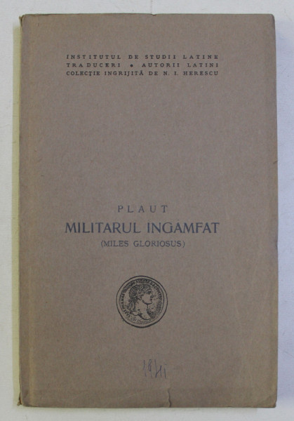 MILITARUL INGAMFAT (MILEG GLORIOSUS) de PLAUT , 1941 SEMNATURA* (MILCOVEANU)