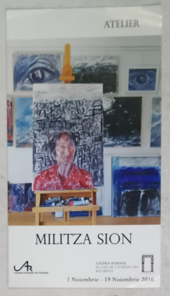 MILITZA SION , ATELIER , CATALOG DE EXPOZITIE , , 2016