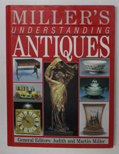 MILLER 'S UNDERSTANDING ANTIQUES , general editors JUDITH AND MARTIN MILLER , 1994