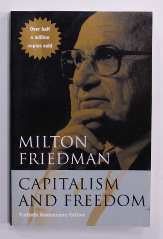 MILTON FRIEDMAN - CAPITALISM AND FREEDOM , 2002