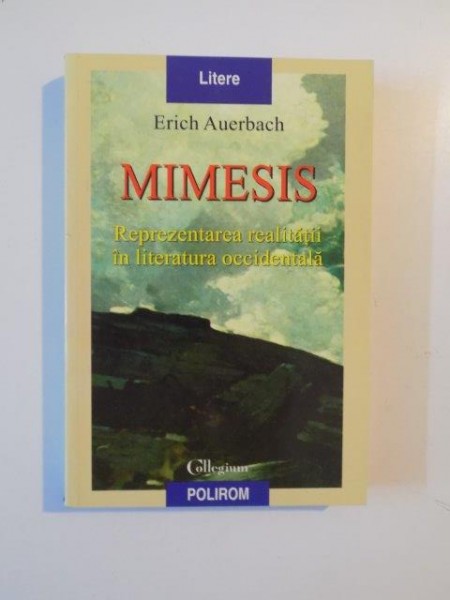 MIMESIS REPREZENTAREA REALITATII IN LITERATURA REALITATII IN LITERATURA OCCIDENTALA de ERICH AUERBACH 2000