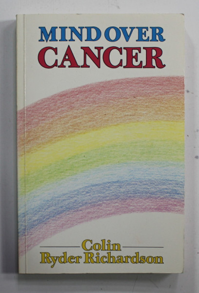 MIND OVER CANCER by COLIN RYDER RICHARDSON , 1988