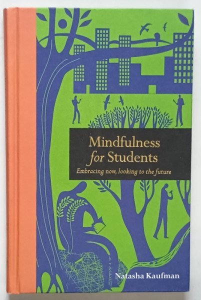 MINDFULNESS FOR STUDENTS , EMBRACING NOW , LOOKING TO THE FUTURE by NATASHA  KAUFMAN , 2019