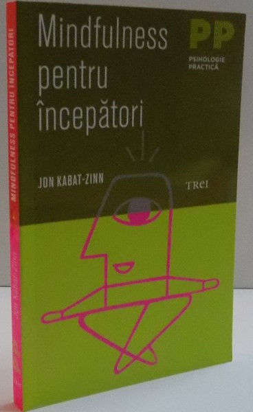 MINDFULNESS PENTRU INCEPATORI de JON KABAT ZINN , 2016