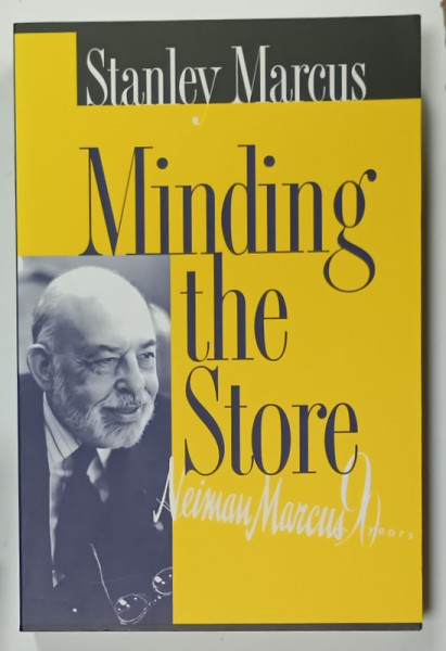 MINDING THE STORE , A MEMOIR by STANLEY MARCUS , FACSIMILE EDITION FOR NEIMAN MARCUS 90 YEARS , 2002