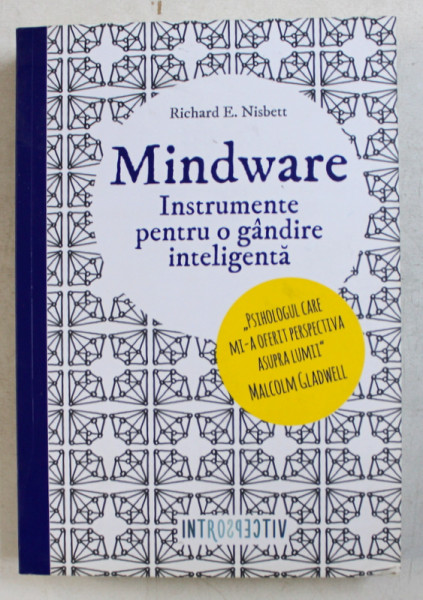 MINDWARE  - INSTRUMENTE PENTRU O GANDIRE INTELIGENTA de RICHARD E . NISBETT , 2016
