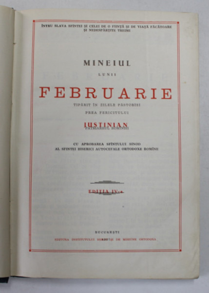 MINEIUL LUNII FEBRUARIE  , TIPARIT IN ZILELE PASTORIEI PREA FERICITULUI JUSTINIAN , PATRIARHUL ROMANIEI , 1957 , PREZINTA INSCRISURI CU CREIONUL SI PIXUL *