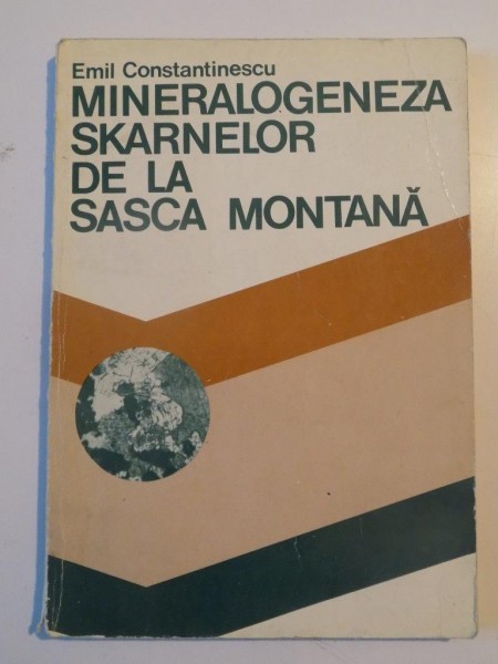 MINERALOGENEZA SKARNELOR DE LA SASCA MONTANA de EMIL CONSTANTINESCU 1980