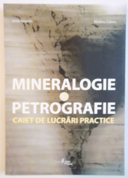 MINERALOGIE SI PETROGRAFIE , CAIET DE LUCRARI PRACTICE , 2007