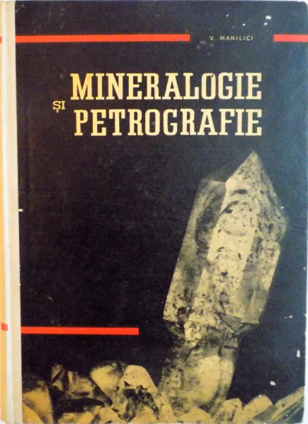 MINERALOGIE SI PETROGRAFIE de V. MANILICI, 1965