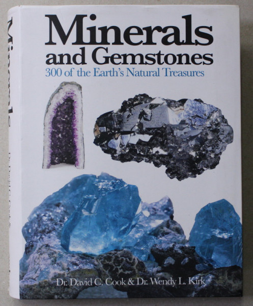 MINERALS AND GEMSTONES - 300 OF THE EARTH 'S NATURAL TREASURES by DAVID C. COOK and WENDY L. KIRK , 2015