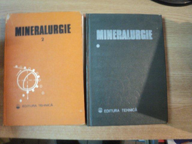 MINERALURGIE , VOL. I - II de LUCIA TACACI , MIRCEA GURAN , NICOLAE GOLCEA , Bucuresti 1985