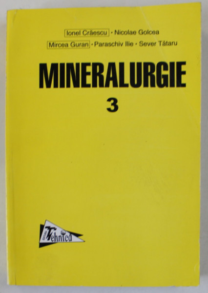 MINERALURGIE , VOLUMUL III : PRACTICA CONCENTRARII SUBSTANTELOR MINERALE UTILE de IONEL CRAESCU ..SEVER TATARU , 1998