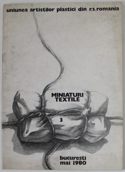 MINIATURI TEXTILE , 3 , CATALOG DE EXPOZITIE COLECTIVA ,  GALERIA EFORIE , BUCURESTI , MAI 1980
