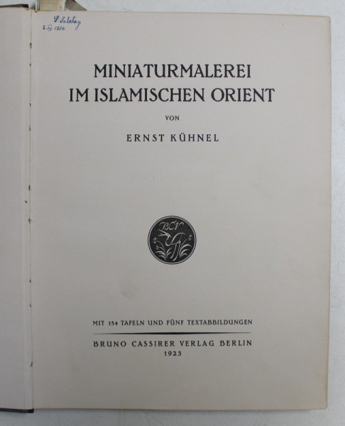 MINIATURMALEREI IM ISLAMISCHEN ORIENT , DIE KUNST DES OSTENS , HERAUSGEGEBEN von WILLIAM COHN , BAND VII , MINIATURMALEREI IM ISLAMISCHEN ORIENT von ERNST KUHNEL ,1923