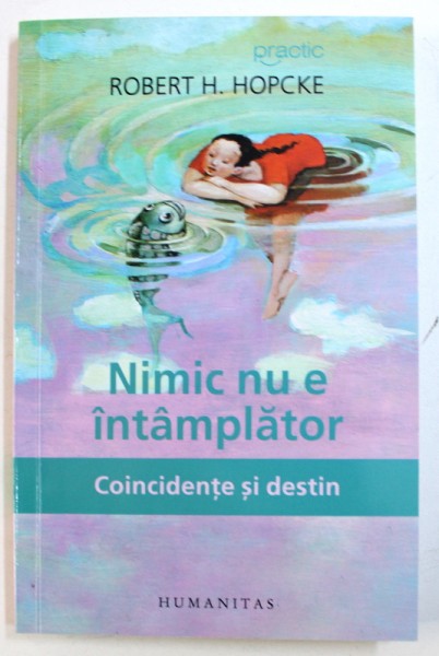 MINIC  NU E INTAMPLATOR - COINCIDENTE SI DESTIN de ROBERT H . HOPCKE , 2017