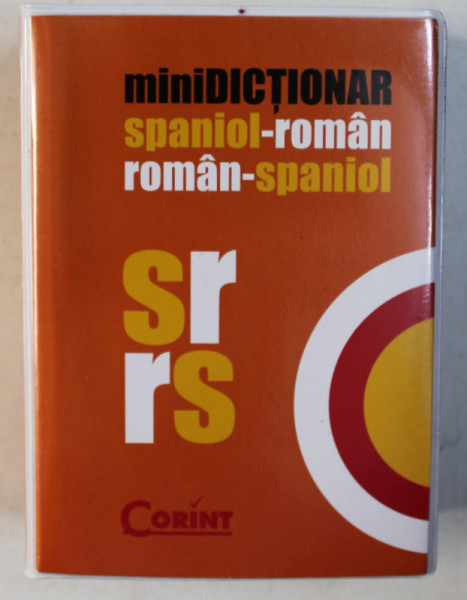MINIDICTIONAR SPANIOL - ROMAN / ROMAN - SPANIOL , editor ALINA SCURTU , 2010
