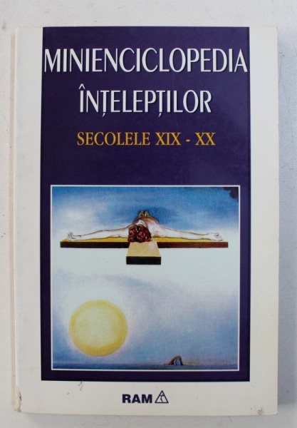MINIENCICLOPEDIA INTELEPTILOR - SECOLELE XIX - XX de ANGELA MAYER , 1995