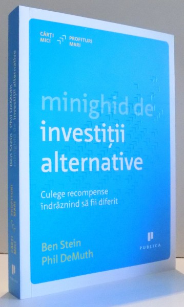 MINIGHID DE INVESTITII ALTERNATIVE , CULEGE RECOMPENSE INDRAZNIND SA FII DIFERIT de BEN STEIN si PHIL De MUTH , 2016