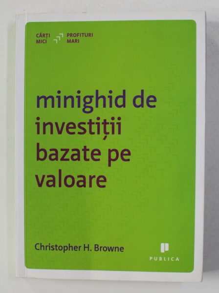 MINIGHID DE INVESTITII BAZATE PE VALOARE de CHRISTOPHER H. BROWNE , 2014