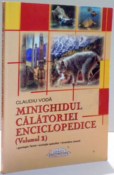 MINIGHIDUL CALATORIEI ENCICLOPEDICE de CLAUDIU VODA , VOL I , 2006