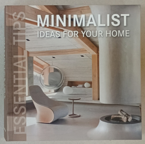MINIMALIST IDEAS FOR YOUR HOME , ESSENTIALS TIPS , EDITIE MULTILINGVA , 2014
