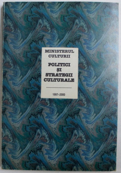 MINISTERUL CULTURII - POLITICI SI STRATEGII CULTURALE, 1997-2000