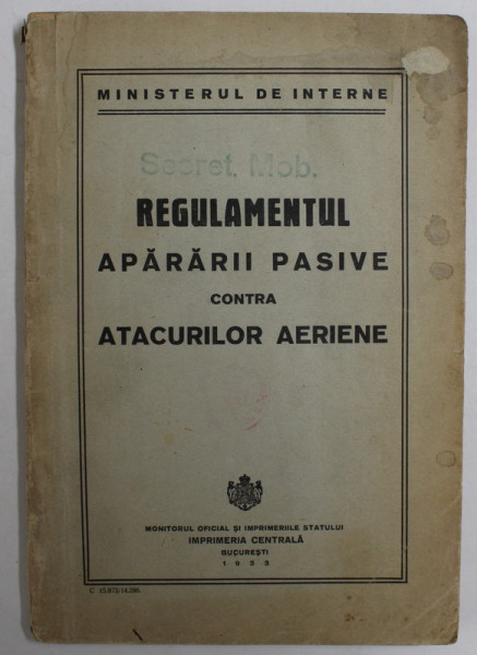 MINISTERUL DE INTERNE - REGULAMENTUL APARARII PASIVE CONTRA ATACURILOR AERIENE , 1933