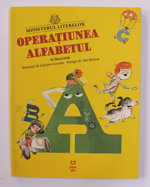 MINISTERUL LITERELOR - OPERATIUNEA ALFABETUL de AL MacCUISH , ilustratii de LUCIANO LOZANO , design de JIM BLETSAS , 2017